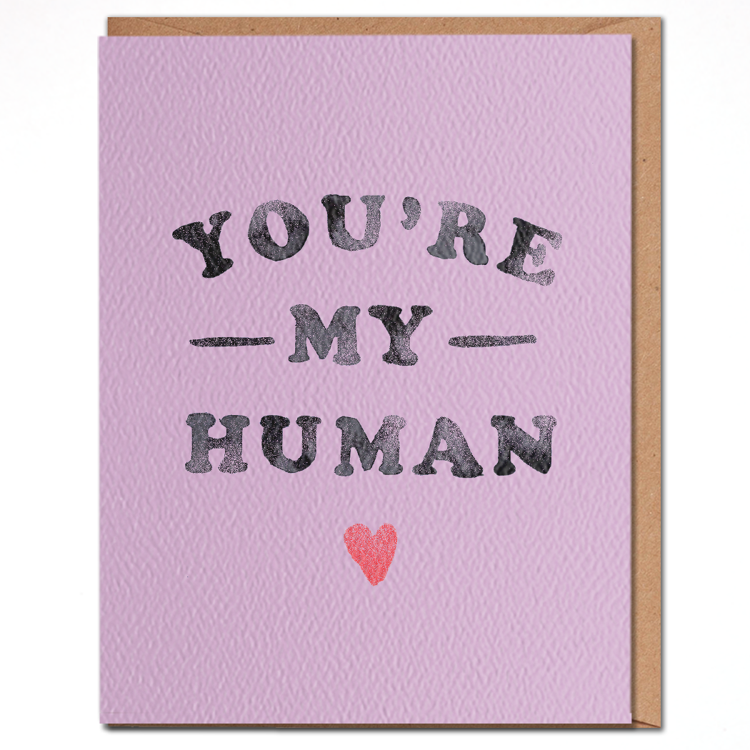 You're My Human - Love and Friendship Card